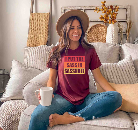 Stand Out from the Crowd with Our Statement-Making 'I Put the Sass in Sasshole® Women's T-Shirt